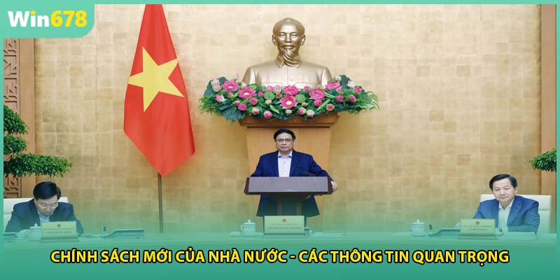 Chính Sách Mới Của Nhà Nước - Các Thông Tin Quan Trọng